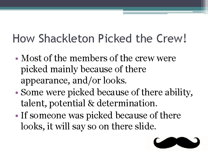 How Shackleton Picked the Crew! • Most of the members of the crew were
