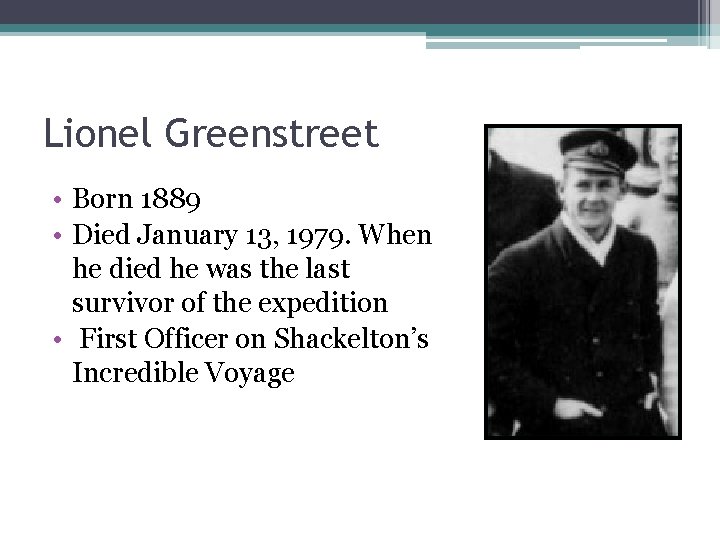 Lionel Greenstreet • Born 1889 • Died January 13, 1979. When he died he