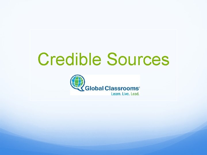 Credible Sources 