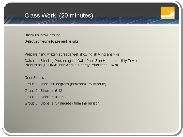 Class Work (20 minutes) Break up into 4 groups Select someone to present results