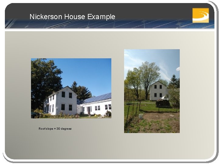 Nickerson House Example Roof slope = 30 degrees 