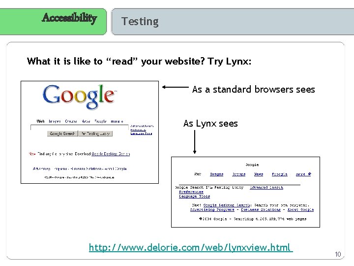 Accessibility Testing What it is like to “read” your website? Try Lynx: As a