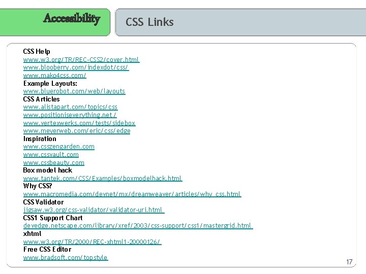 Accessibility CSS Links CSS Help www. w 3. org/TR/REC-CSS 2/cover. html www. blooberry. com/indexdot/css/