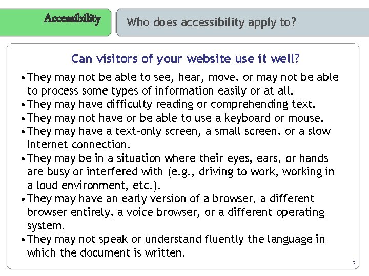 Accessibility Who does accessibility apply to? Can visitors of your website use it well?