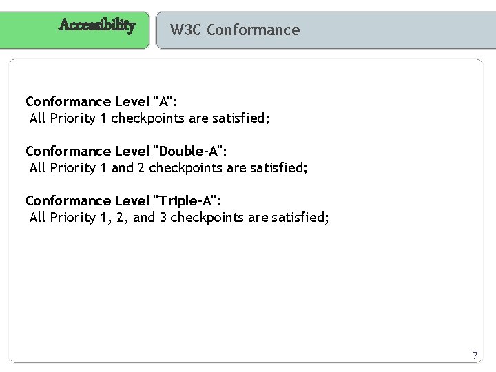 Accessibility W 3 C Conformance Level "A": All Priority 1 checkpoints are satisfied; Conformance