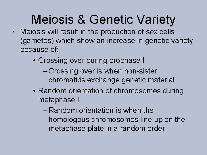 Meiosis & Genetic Variety • Meiosis will result in the production of sex cells