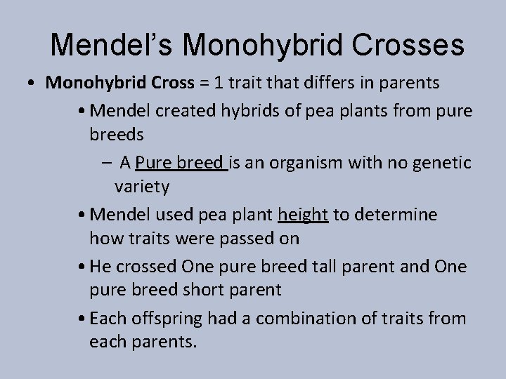 Mendel’s Monohybrid Crosses • Monohybrid Cross = 1 trait that differs in parents •