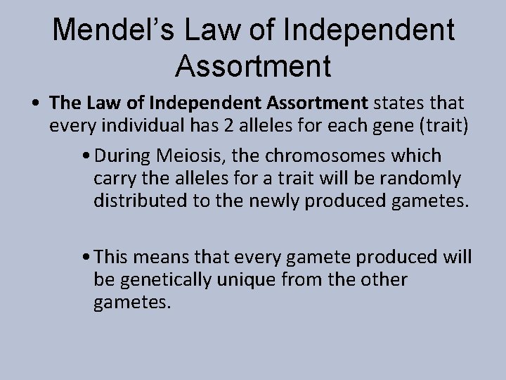 Mendel’s Law of Independent Assortment • The Law of Independent Assortment states that every