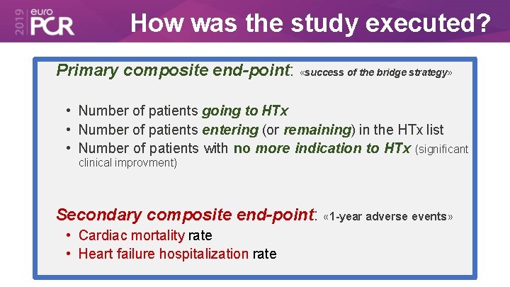How was the study executed? Primary composite end-point: «success of the bridge strategy» •