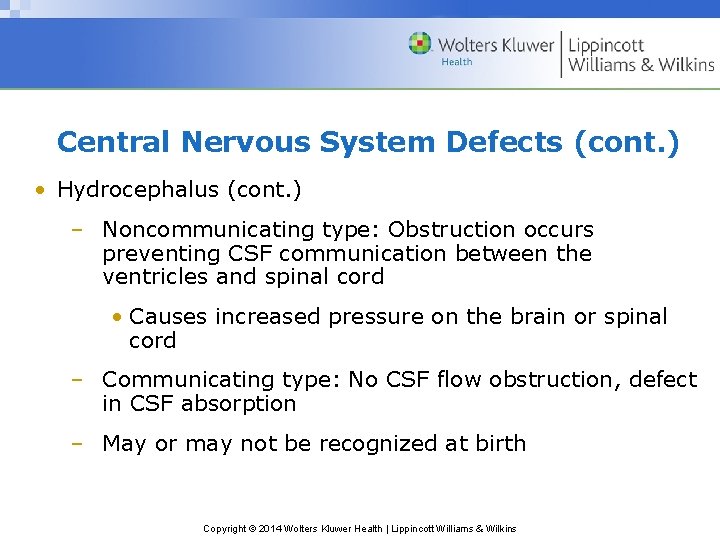 Central Nervous System Defects (cont. ) • Hydrocephalus (cont. ) – Noncommunicating type: Obstruction