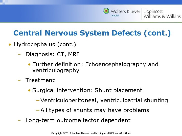 Central Nervous System Defects (cont. ) • Hydrocephalus (cont. ) – Diagnosis: CT, MRI