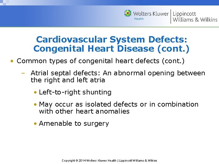 Cardiovascular System Defects: Congenital Heart Disease (cont. ) • Common types of congenital heart
