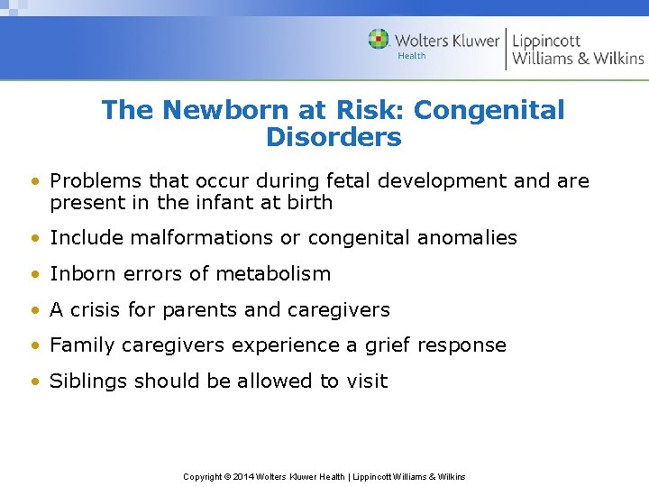 The Newborn at Risk: Congenital Disorders • Problems that occur during fetal development and