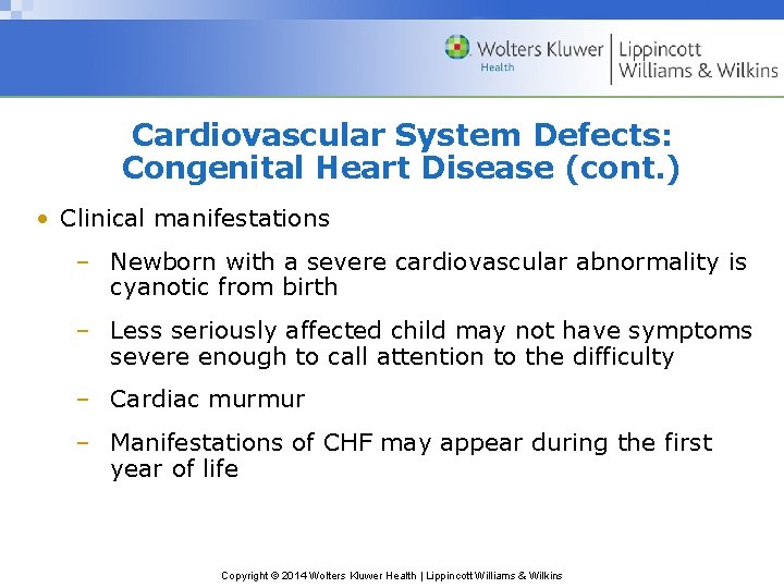Cardiovascular System Defects: Congenital Heart Disease (cont. ) • Clinical manifestations – Newborn with