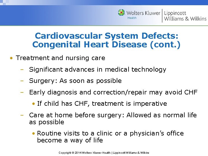Cardiovascular System Defects: Congenital Heart Disease (cont. ) • Treatment and nursing care –