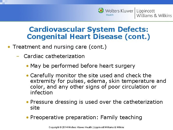 Cardiovascular System Defects: Congenital Heart Disease (cont. ) • Treatment and nursing care (cont.