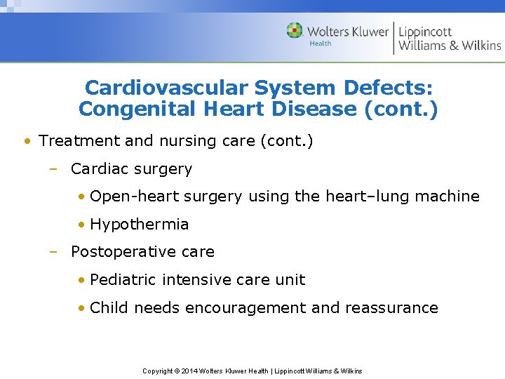 Cardiovascular System Defects: Congenital Heart Disease (cont. ) • Treatment and nursing care (cont.