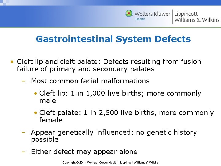 Gastrointestinal System Defects • Cleft lip and cleft palate: Defects resulting from fusion failure