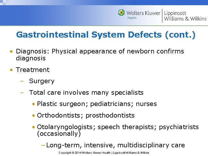 Gastrointestinal System Defects (cont. ) • Diagnosis: Physical appearance of newborn confirms diagnosis •