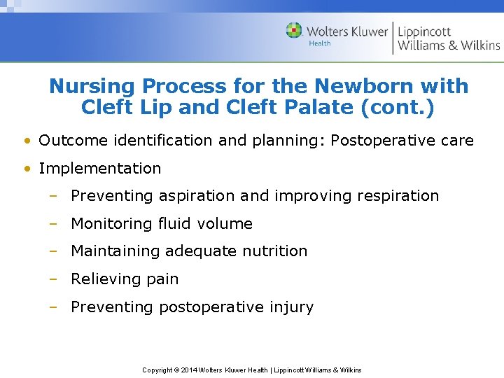 Nursing Process for the Newborn with Cleft Lip and Cleft Palate (cont. ) •