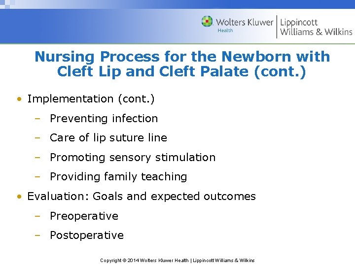 Nursing Process for the Newborn with Cleft Lip and Cleft Palate (cont. ) •