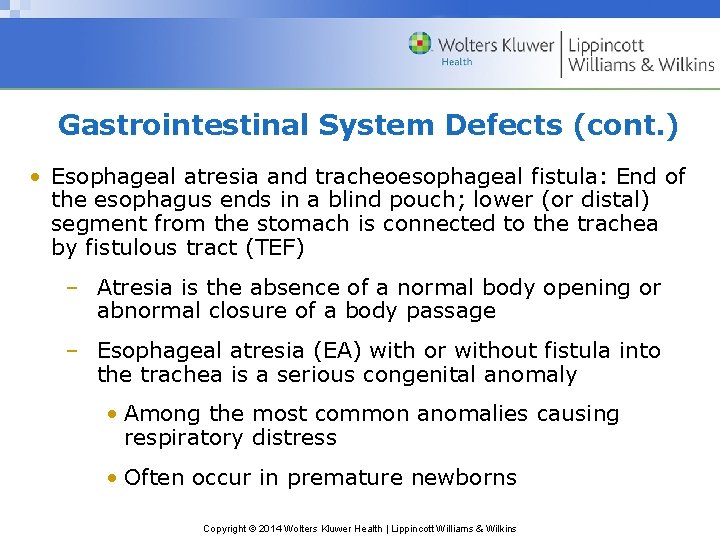 Gastrointestinal System Defects (cont. ) • Esophageal atresia and tracheoesophageal fistula: End of the
