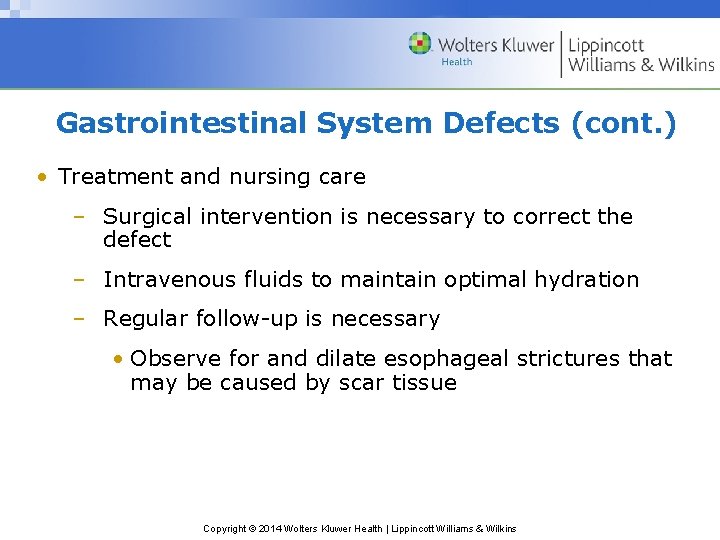 Gastrointestinal System Defects (cont. ) • Treatment and nursing care – Surgical intervention is