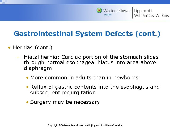 Gastrointestinal System Defects (cont. ) • Hernias (cont. ) – Hiatal hernia: Cardiac portion