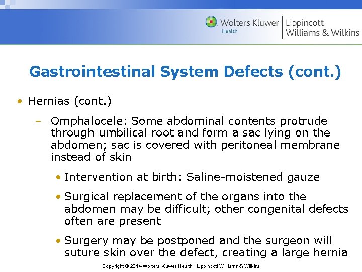 Gastrointestinal System Defects (cont. ) • Hernias (cont. ) – Omphalocele: Some abdominal contents