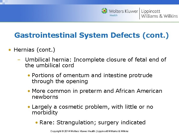 Gastrointestinal System Defects (cont. ) • Hernias (cont. ) – Umbilical hernia: Incomplete closure