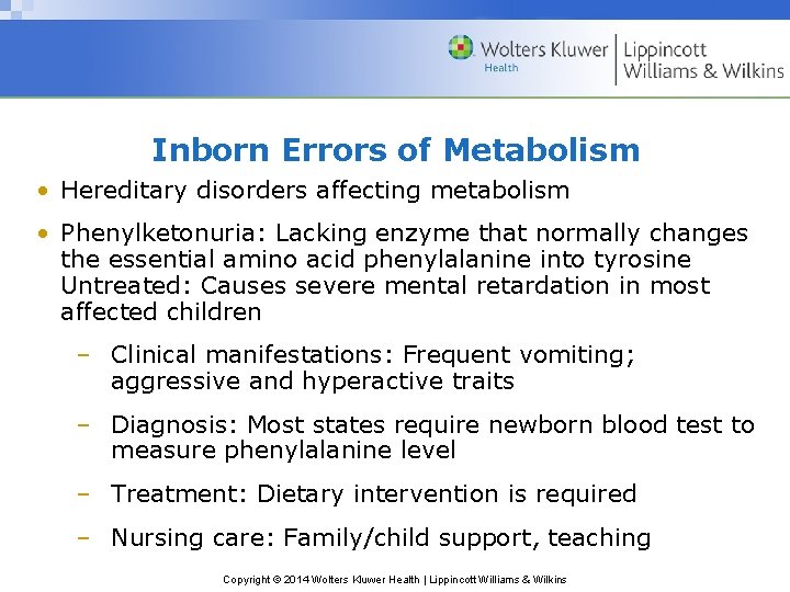 Inborn Errors of Metabolism • Hereditary disorders affecting metabolism • Phenylketonuria: Lacking enzyme that