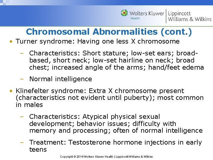 Chromosomal Abnormalities (cont. ) • Turner syndrome: Having one less X chromosome – Characteristics: