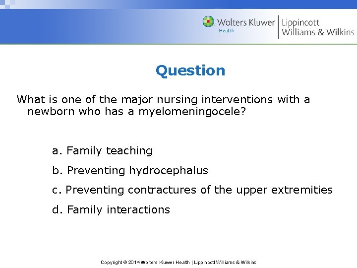 Question What is one of the major nursing interventions with a newborn who has