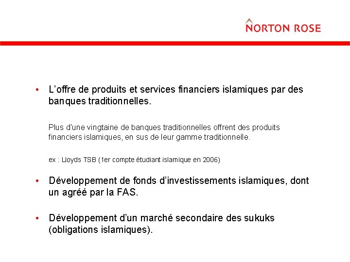  • L’offre de produits et services financiers islamiques par des banques traditionnelles. Plus