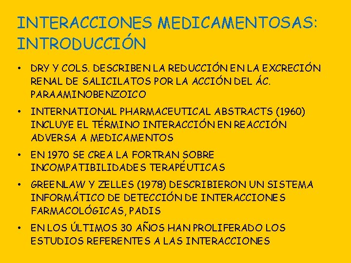 INTERACCIONES MEDICAMENTOSAS: INTRODUCCIÓN • DRY Y COLS. DESCRIBEN LA REDUCCIÓN EN LA EXCRECIÓN RENAL