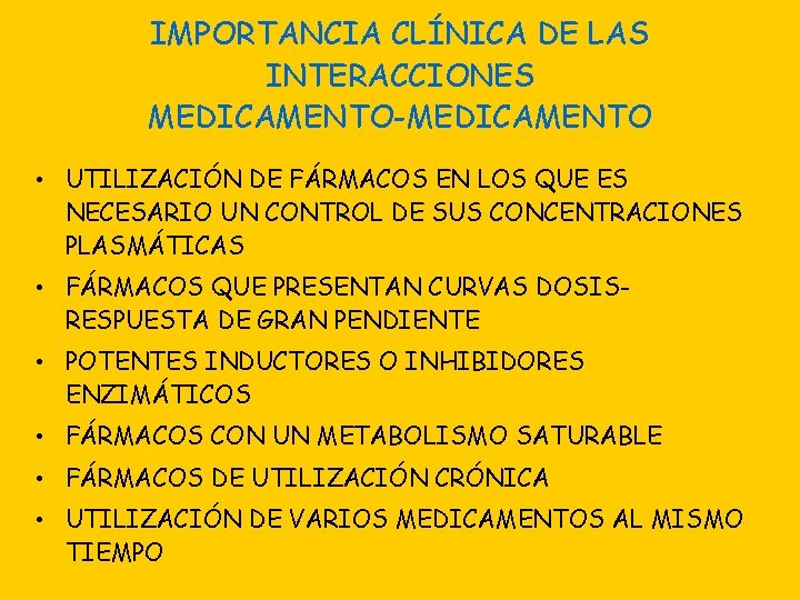 IMPORTANCIA CLÍNICA DE LAS INTERACCIONES MEDICAMENTO-MEDICAMENTO • UTILIZACIÓN DE FÁRMACOS EN LOS QUE ES