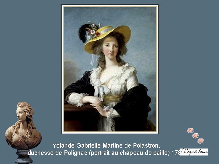 Yolande Gabrielle Martine de Polastron, duchesse de Polignac (portrait au chapeau de paille) 1782 Yolande Gabrielle Martine de Polastron, duchesse de Polignac (portrait au chapeau de paille) 1782