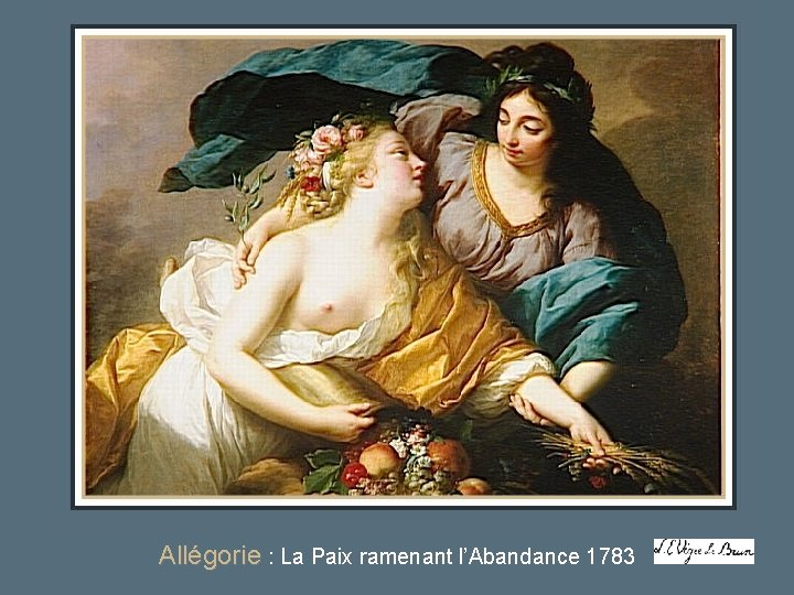 Allégorie : La Paix ramenant l’Abandance 1783 Allégorie : La Paix ramenant l’Abandance 1783