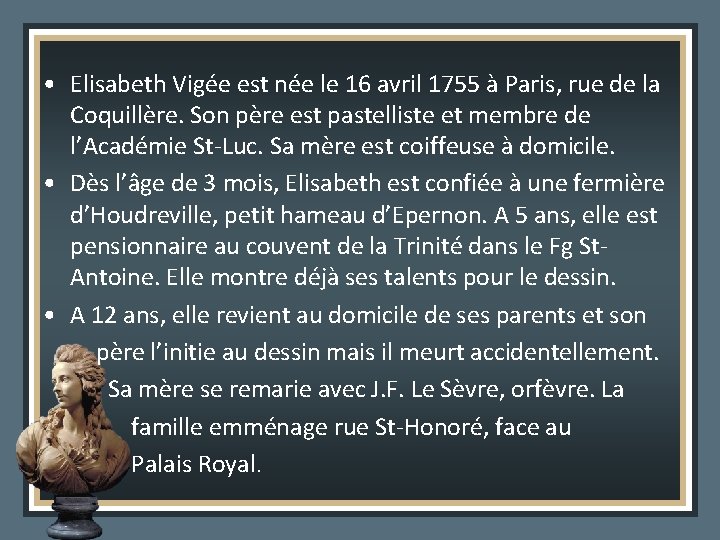  • Elisabeth Vigée est née le 16 avril 1755 à Paris, rue de