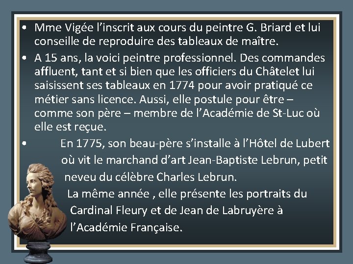 • Mme Vigée l’inscrit aux cours du peintre G. Briard et lui conseille • Mme Vigée l’inscrit aux cours du peintre G. Briard et lui conseille