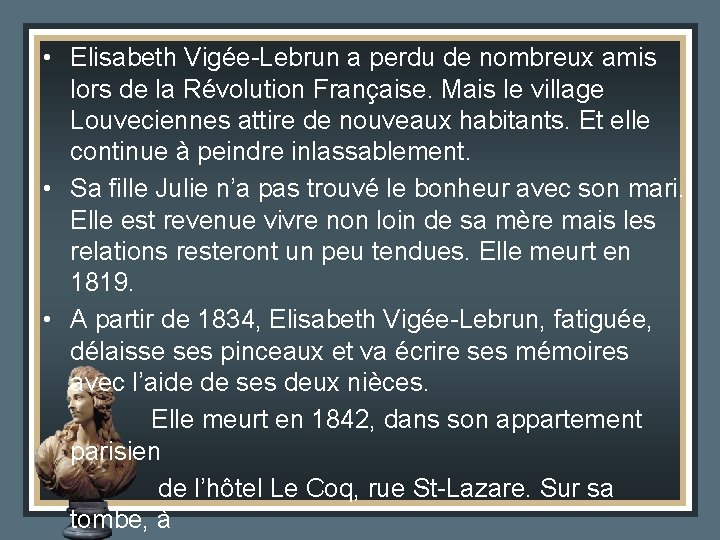 • Elisabeth Vigée-Lebrun a perdu de nombreux amis lors de la Révolution Française. • Elisabeth Vigée-Lebrun a perdu de nombreux amis lors de la Révolution Française.