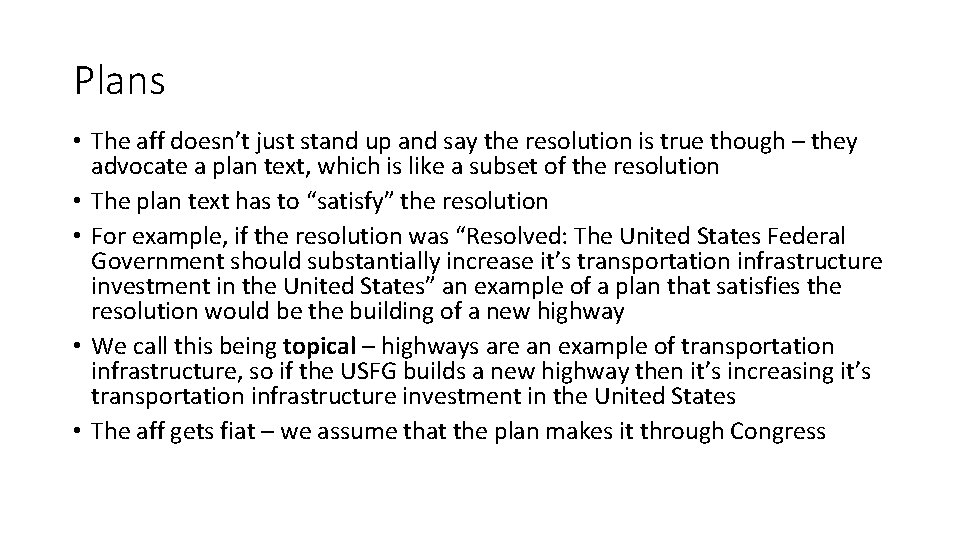 Plans • The aff doesn’t just stand up and say the resolution is true