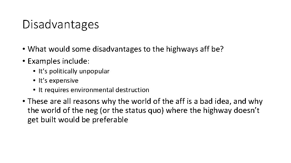 Disadvantages • What would some disadvantages to the highways aff be? • Examples include: