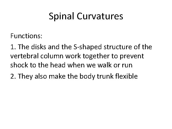 Spinal Curvatures Functions: 1. The disks and the S-shaped structure of the vertebral column Spinal Curvatures Functions: 1. The disks and the S-shaped structure of the vertebral column