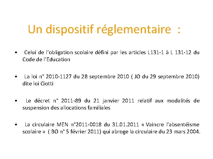 Un dispositif réglementaire : • Celui de l’obligation scolaire défini par les articles L