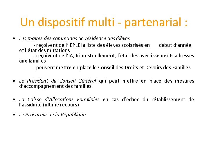 Un dispositif multi - partenarial : • Les maires des communes de résidence des