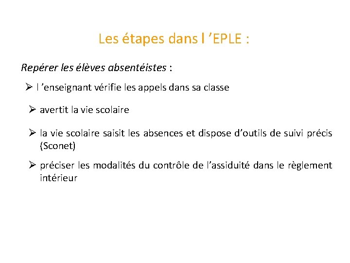 Les étapes dans l ’EPLE : Repérer les élèves absentéistes : Ø l ’enseignant