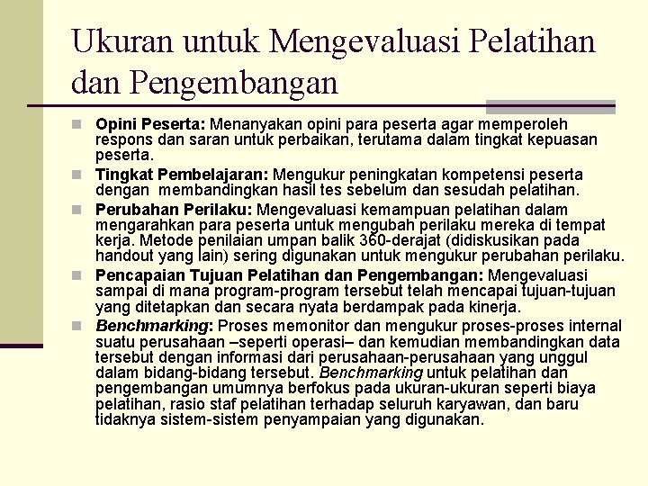 Ukuran untuk Mengevaluasi Pelatihan dan Pengembangan n Opini Peserta: Menanyakan opini para peserta agar