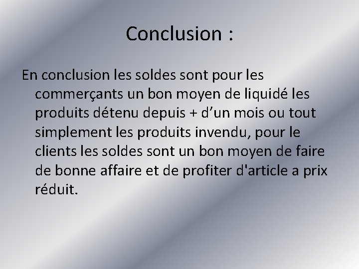 Conclusion : En conclusion les soldes sont pour les commerçants un bon moyen de