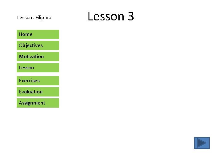 Lesson: Filipino Home Objectives Motivation Lesson Exercises Evaluation Assignment Lesson 3 